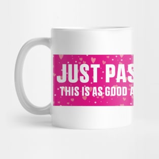 Just Pass Me This is As Good As It gets Sticker, Funny Bumper Meme Sticker Mug